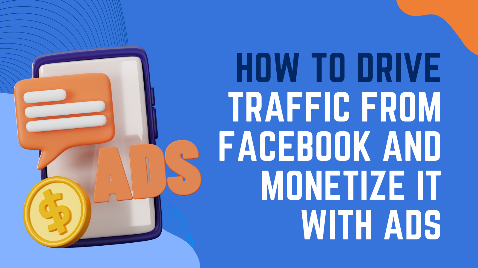 How To Drive Traffic From Facebook and Monetize Your Website With Ads